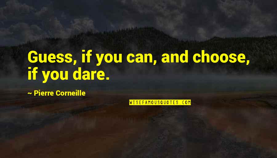 Civil Disobedience Movement In India Quotes By Pierre Corneille: Guess, if you can, and choose, if you