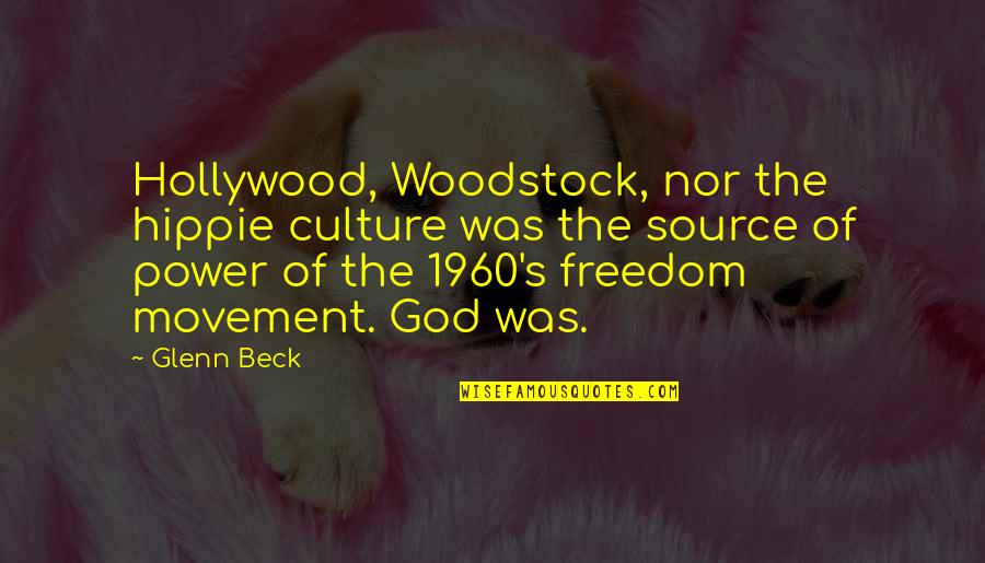Civil Freedom Quotes By Glenn Beck: Hollywood, Woodstock, nor the hippie culture was the