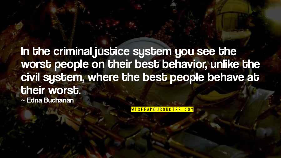 Civil Justice System Quotes By Edna Buchanan: In the criminal justice system you see the
