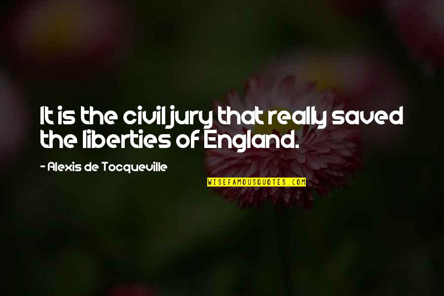 Civil Liberties Quotes By Alexis De Tocqueville: It is the civil jury that really saved
