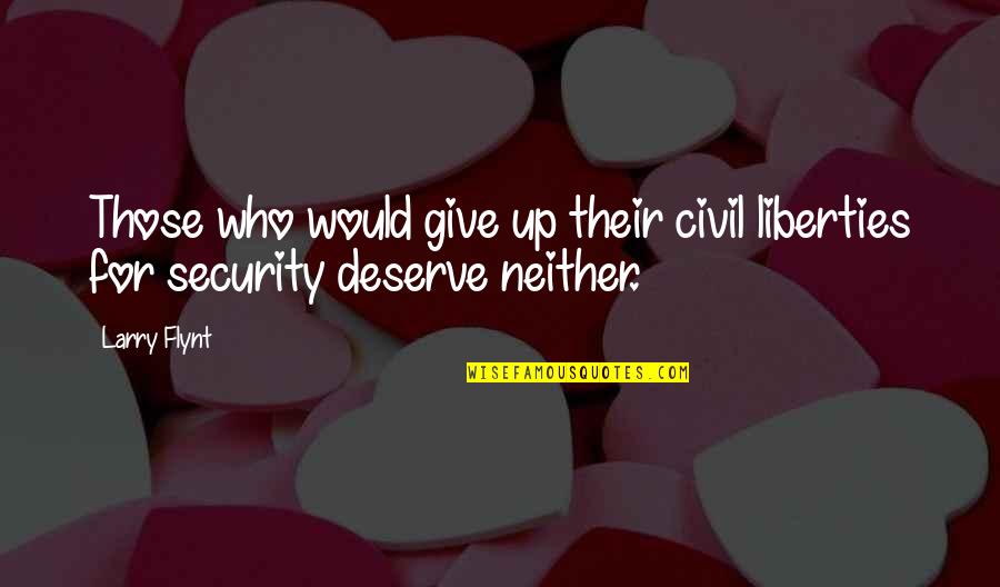 Civil Liberties Quotes By Larry Flynt: Those who would give up their civil liberties