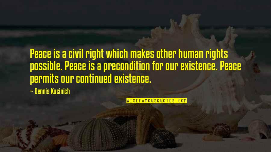 Civil Peace Quotes By Dennis Kucinich: Peace is a civil right which makes other