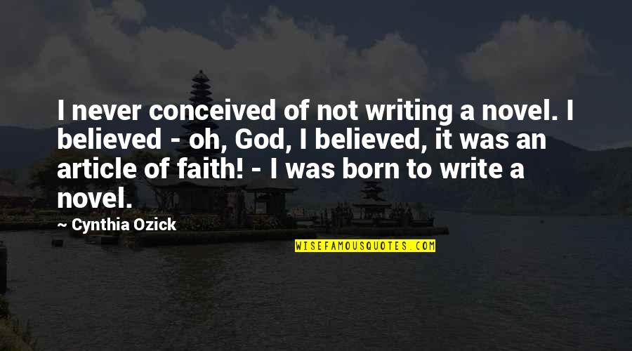 Civil Registration Quotes By Cynthia Ozick: I never conceived of not writing a novel.