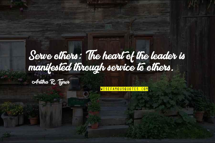 Civil Service Quotes By Artika R. Tyner: Serve others: The heart of the leader is