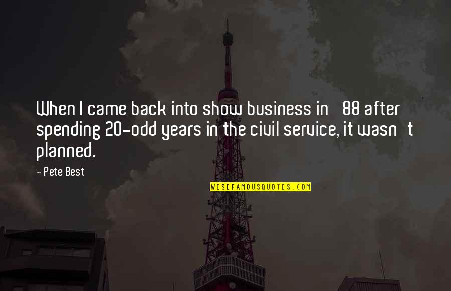 Civil Service Quotes By Pete Best: When I came back into show business in