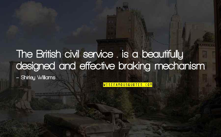 Civil Service Quotes By Shirley Williams: The British civil service ... is a beautifully