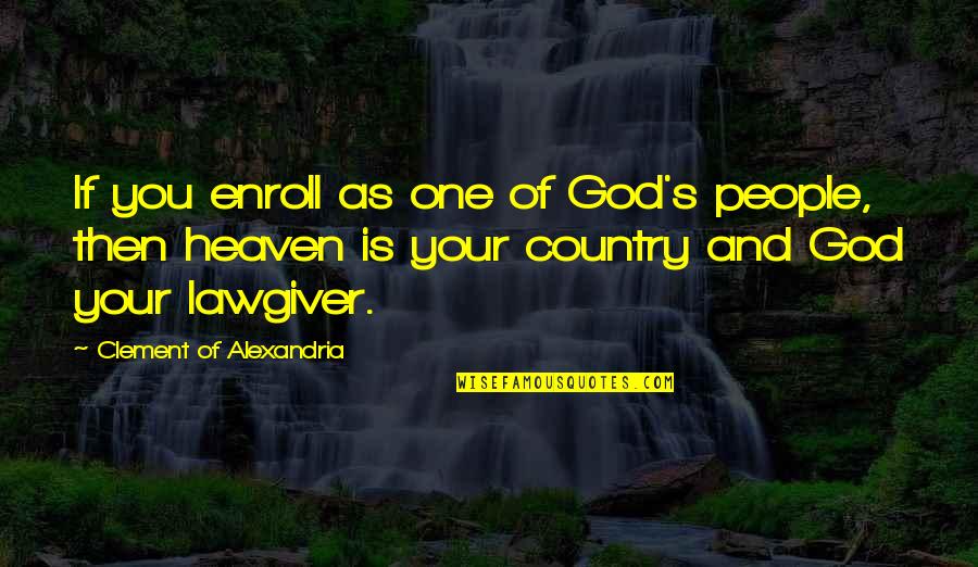 Civil Services Quotes By Clement Of Alexandria: If you enroll as one of God's people,