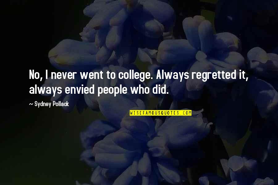 Civil Services Quotes By Sydney Pollack: No, I never went to college. Always regretted