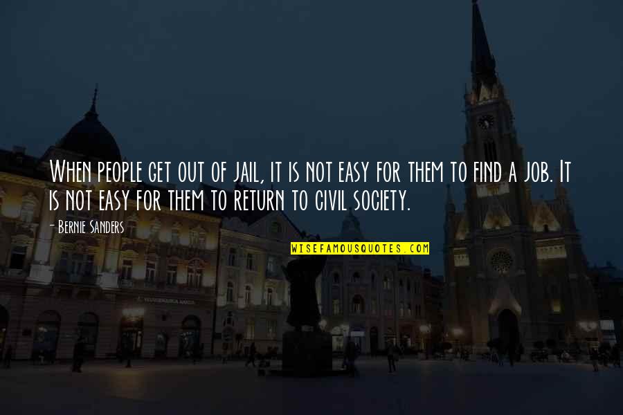 Civil Society Quotes By Bernie Sanders: When people get out of jail, it is Civil Society Quotes By Bernie Sanders: When people get out of jail, it is