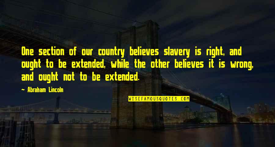 Civil War Abraham Lincoln Quotes By Abraham Lincoln: One section of our country believes slavery is