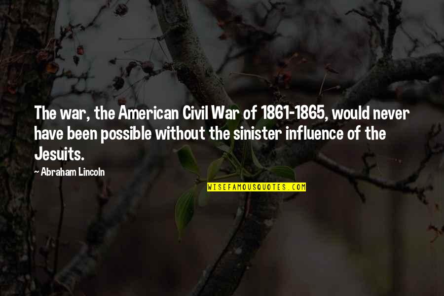 Civil War Abraham Lincoln Quotes By Abraham Lincoln: The war, the American Civil War of 1861-1865,