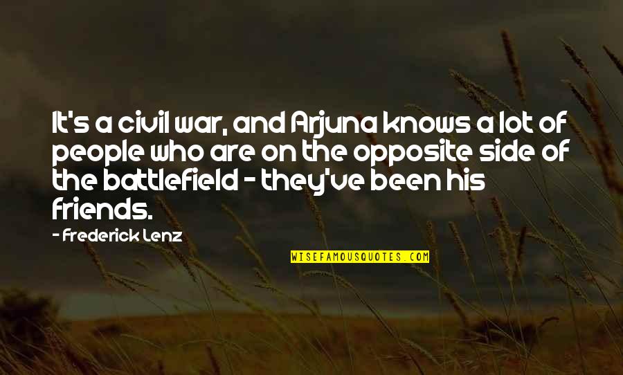 Civil War Battlefield Quotes By Frederick Lenz: It's a civil war, and Arjuna knows a