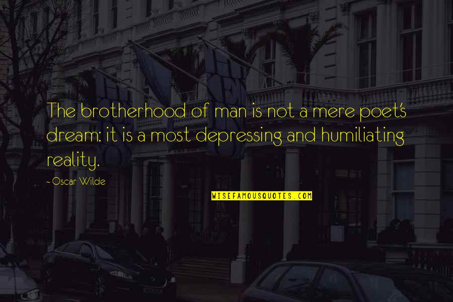 Civil War Movie Quotes By Oscar Wilde: The brotherhood of man is not a mere