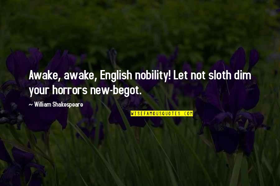 Civil War Movie Quotes By William Shakespeare: Awake, awake, English nobility! Let not sloth dim