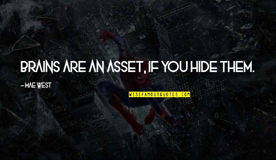 Civil War Technology Quotes By Mae West: Brains are an asset, if you hide them.