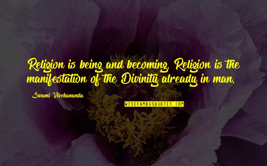 Civil Works Administration Quotes By Swami Vivekananda: Religion is being and becoming. Religion is the