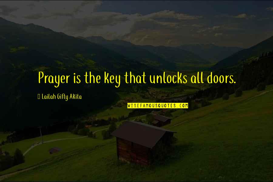 Civilation Quotes By Lailah Gifty Akita: Prayer is the key that unlocks all doors.