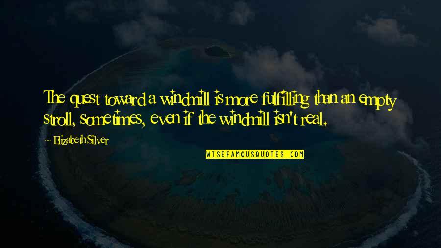 Civilian Control Of The Military Quotes By Elizabeth Silver: The quest toward a windmill is more fulfilling Civilian Control Of The Military Quotes By Elizabeth Silver: The quest toward a windmill is more fulfilling