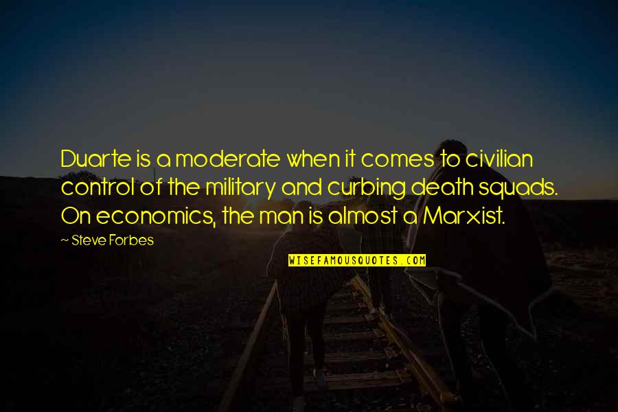 Civilian Quotes By Steve Forbes: Duarte is a moderate when it comes to