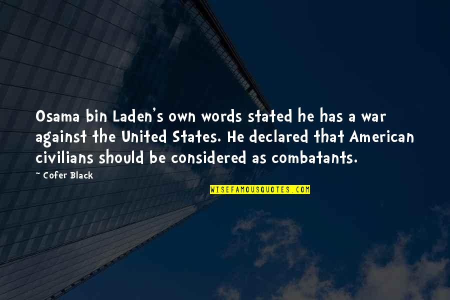 Civilians In War Quotes By Cofer Black: Osama bin Laden's own words stated he has