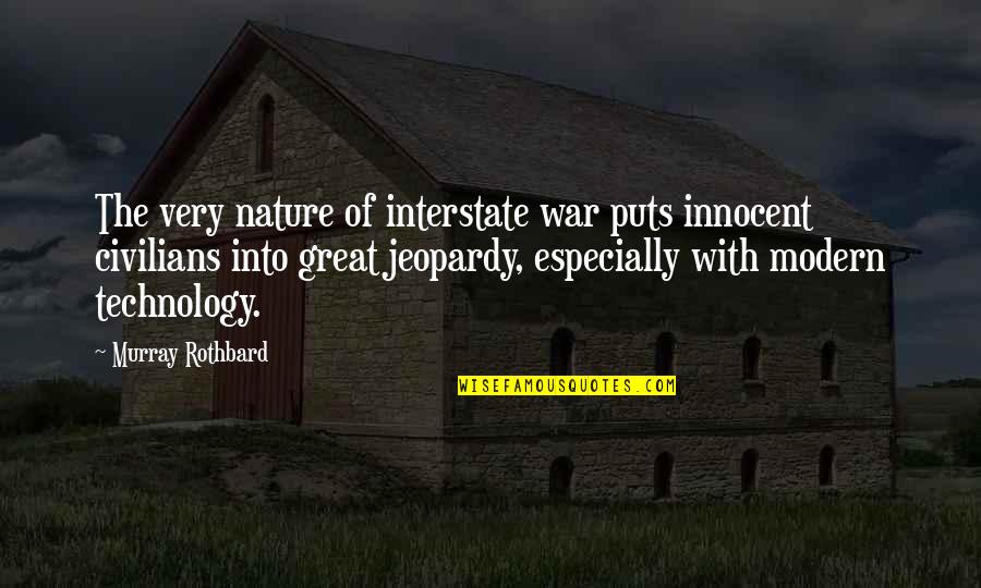 Civilians In War Quotes By Murray Rothbard: The very nature of interstate war puts innocent