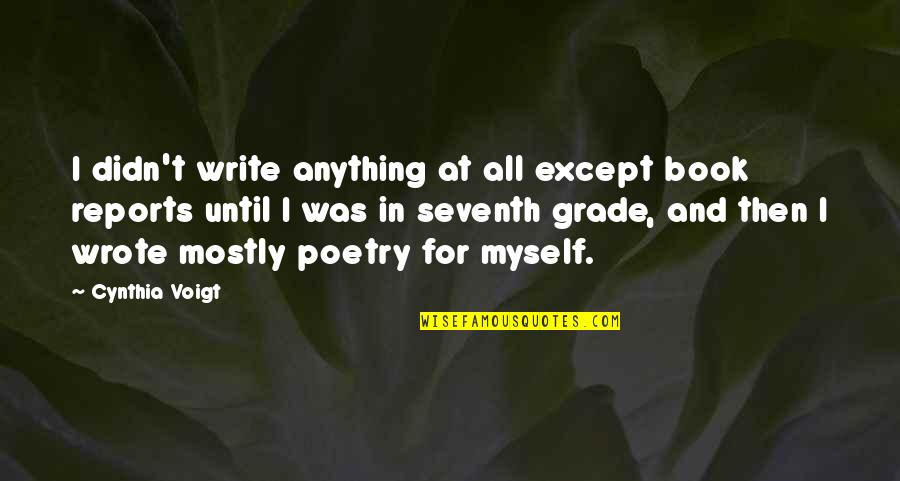 Civilisation Quote Quotes By Cynthia Voigt: I didn't write anything at all except book