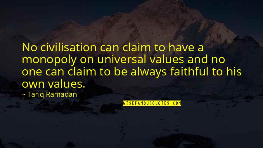 Civilisation Quotes By Tariq Ramadan: No civilisation can claim to have a monopoly