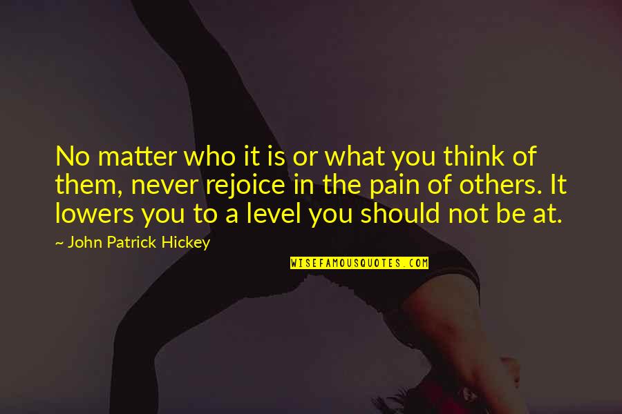 Civility And Kindness Quotes By John Patrick Hickey: No matter who it is or what you