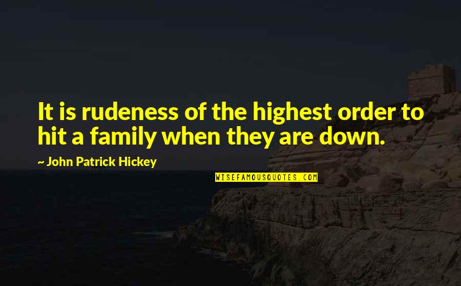Civility And Kindness Quotes By John Patrick Hickey: It is rudeness of the highest order to
