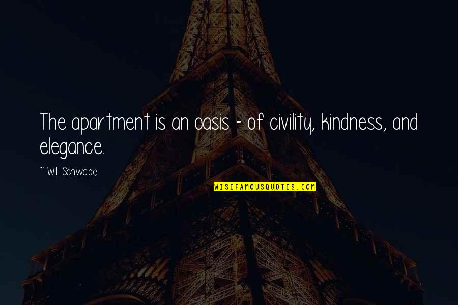 Civility And Kindness Quotes By Will Schwalbe: The apartment is an oasis - of civility,