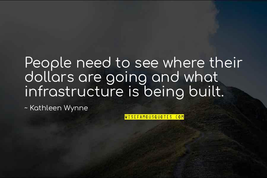 Civility Inspirational Quotes By Kathleen Wynne: People need to see where their dollars are