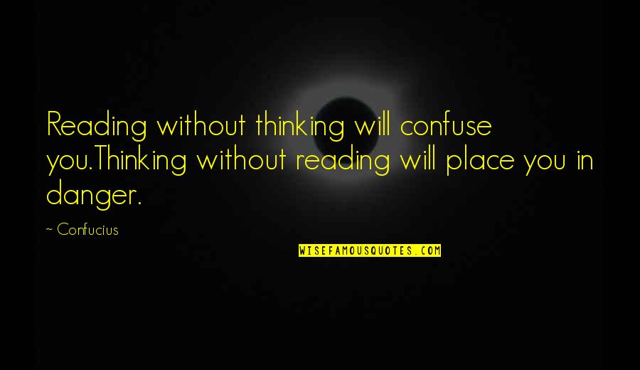 Civilizacije Pretkolumbovske Quotes By Confucius: Reading without thinking will confuse you.Thinking without reading
