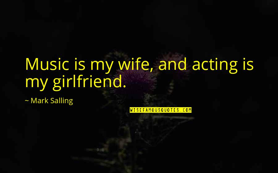 Civilizacije Pretkolumbovske Quotes By Mark Salling: Music is my wife, and acting is my
