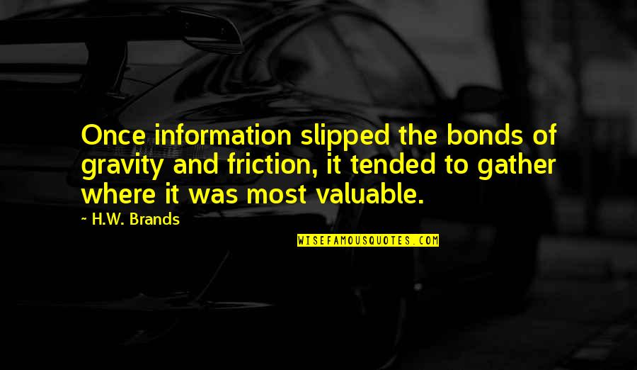 Civilization 3 Technology Quotes By H.W. Brands: Once information slipped the bonds of gravity and