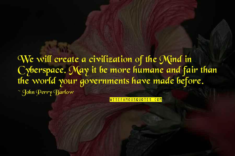 Civilization 3 Technology Quotes By John Perry Barlow: We will create a civilization of the Mind