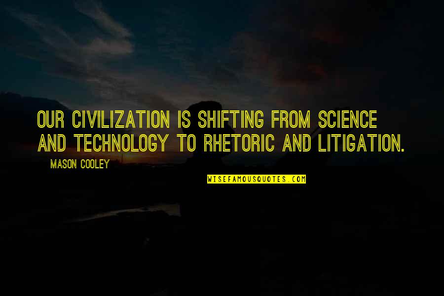 Civilization 3 Technology Quotes By Mason Cooley: Our civilization is shifting from science and technology