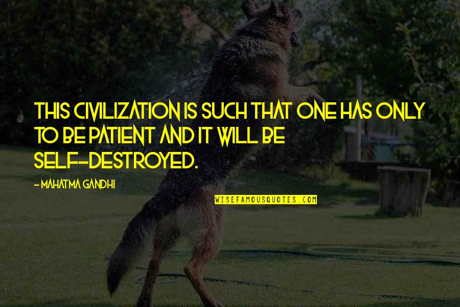 Civilization 5 Gandhi Quotes By Mahatma Gandhi: This civilization is such that one has only