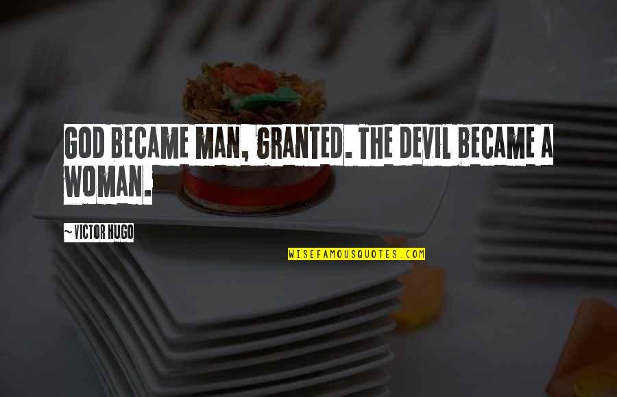 Civilization 5 Gandhi Quotes By Victor Hugo: God became man, granted. The devil became a