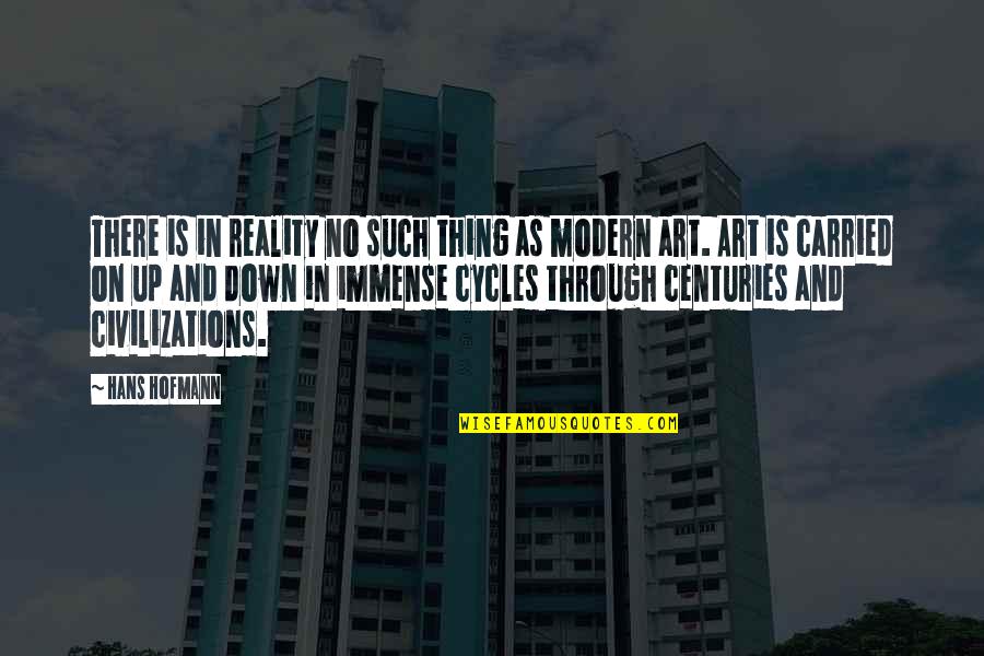 Civilization And Art Quotes By Hans Hofmann: There is in reality no such thing as