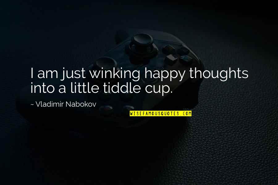 Civilization Ending Quotes By Vladimir Nabokov: I am just winking happy thoughts into a