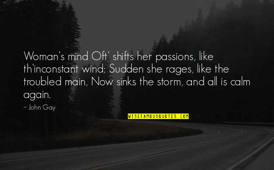 Civilization Heart Of Darkness Quotes By John Gay: Woman's mind Oft' shifts her passions, like th'inconstant Civilization Heart Of Darkness Quotes By John Gay: Woman's mind Oft' shifts her passions, like th'inconstant