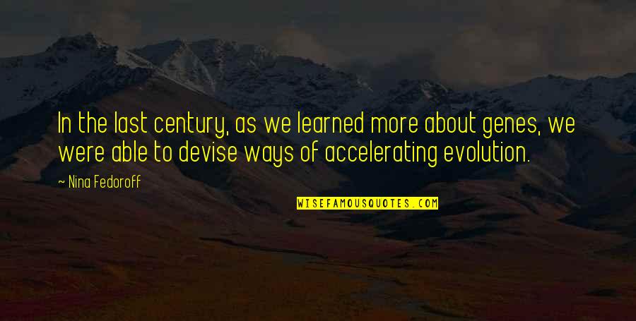Civilization Heart Of Darkness Quotes By Nina Fedoroff: In the last century, as we learned more Civilization Heart Of Darkness Quotes By Nina Fedoroff: In the last century, as we learned more