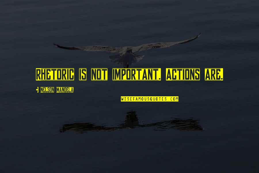 Civilization In Huckleberry Finn Quotes By Nelson Mandela: Rhetoric is not important. Actions are. Civilization In Huckleberry Finn Quotes By Nelson Mandela: Rhetoric is not important. Actions are.