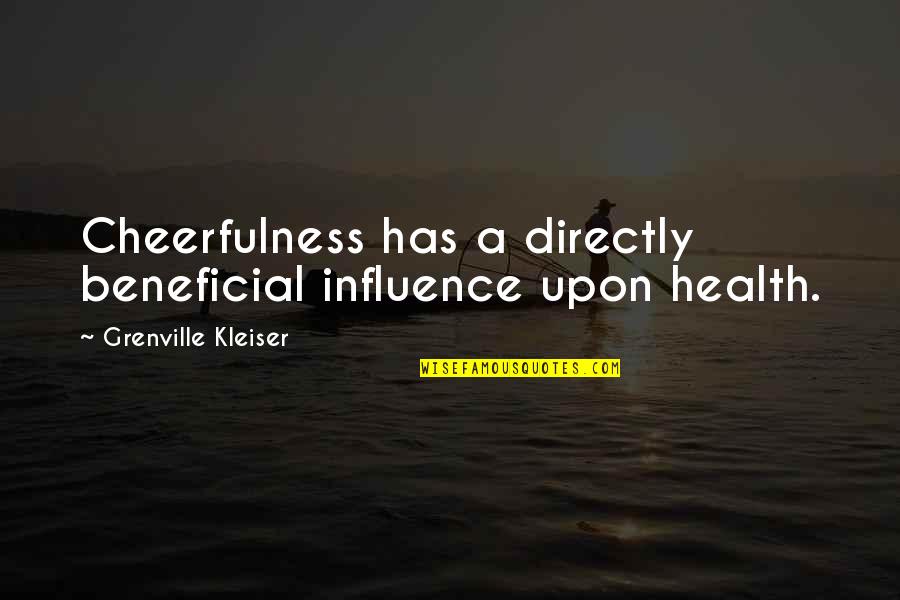Civilization Is Older Quotes By Grenville Kleiser: Cheerfulness has a directly beneficial influence upon health.