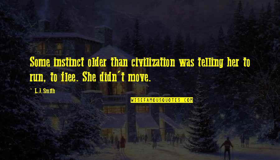 Civilization Is Older Quotes By L.J.Smith: Some instinct older than civilization was telling her