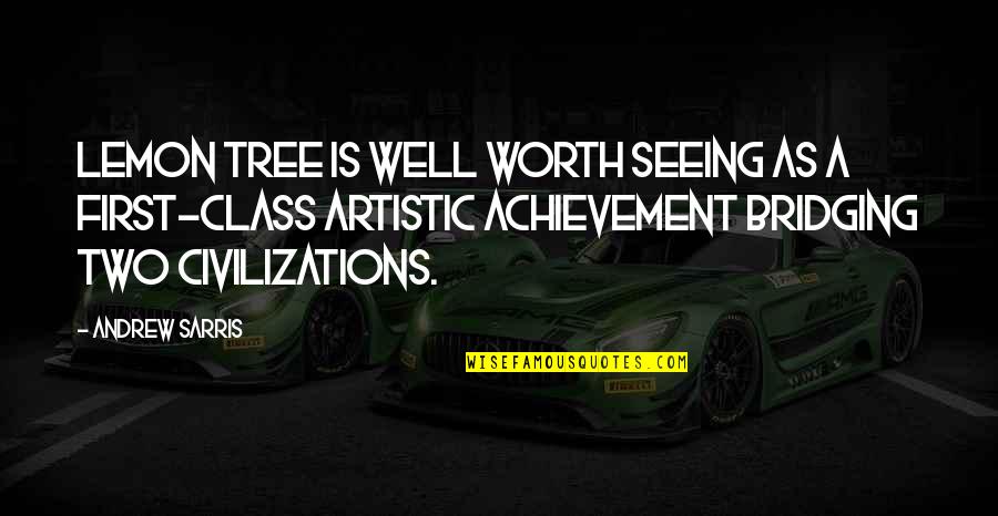 Civilization Is Quotes By Andrew Sarris: Lemon Tree is well worth seeing as a