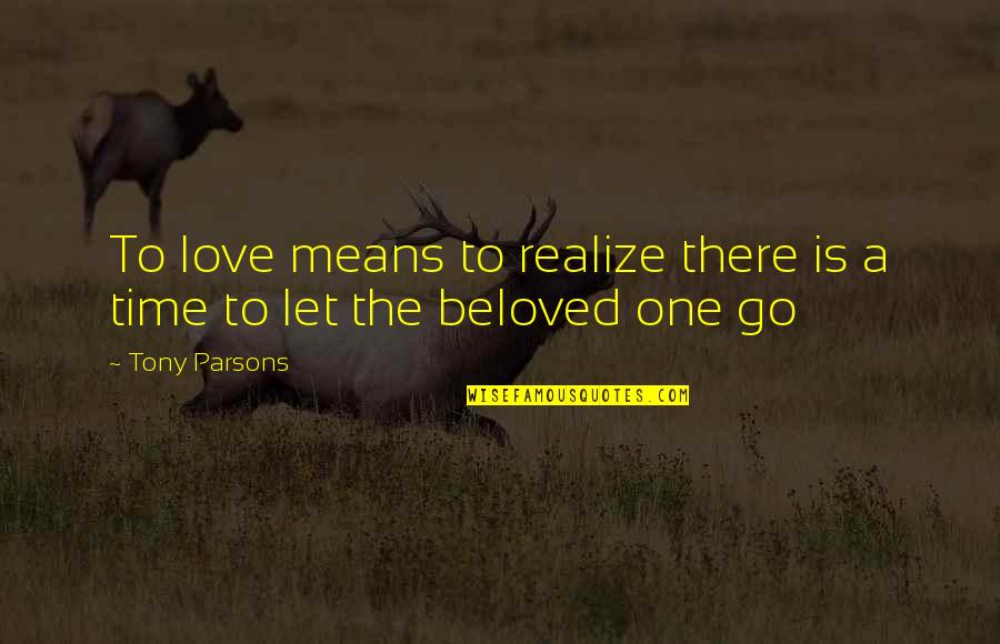 Civilization Revolution Quotes By Tony Parsons: To love means to realize there is a