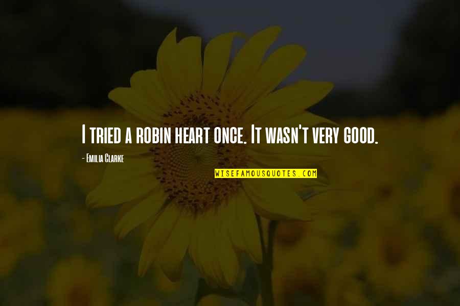 Civilization The West Quotes By Emilia Clarke: I tried a robin heart once. It wasn't Civilization The West Quotes By Emilia Clarke: I tried a robin heart once. It wasn't