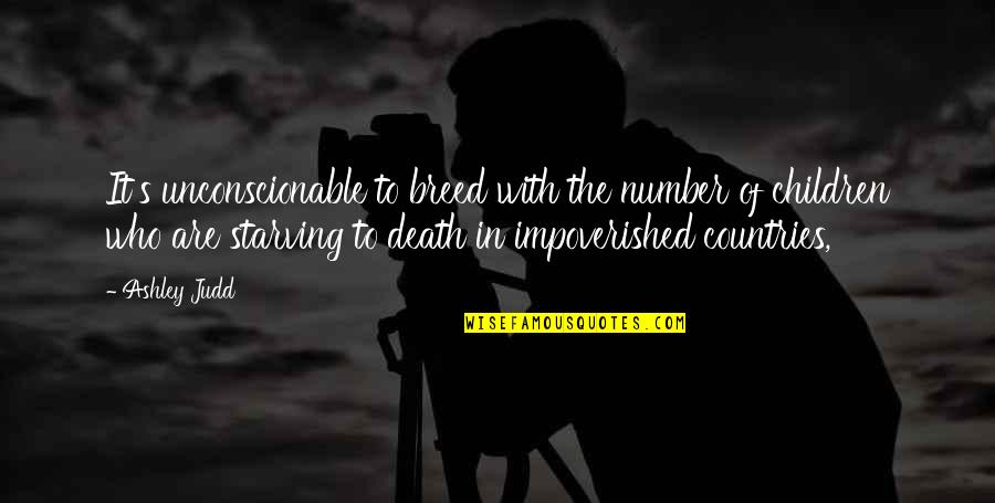 Civilization Vs Savagery In Lord Of The Flies Quotes By Ashley Judd: It's unconscionable to breed with the number of