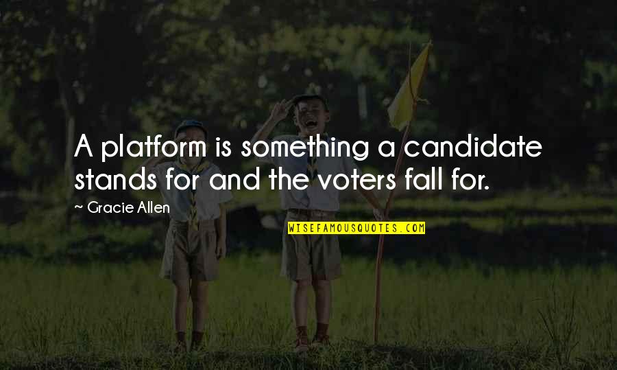 Civilizational Dialogues Quotes By Gracie Allen: A platform is something a candidate stands for